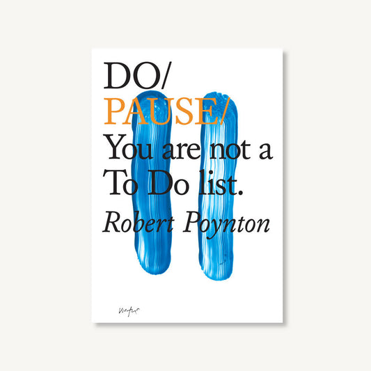 Do Pause - You are not a To Do list