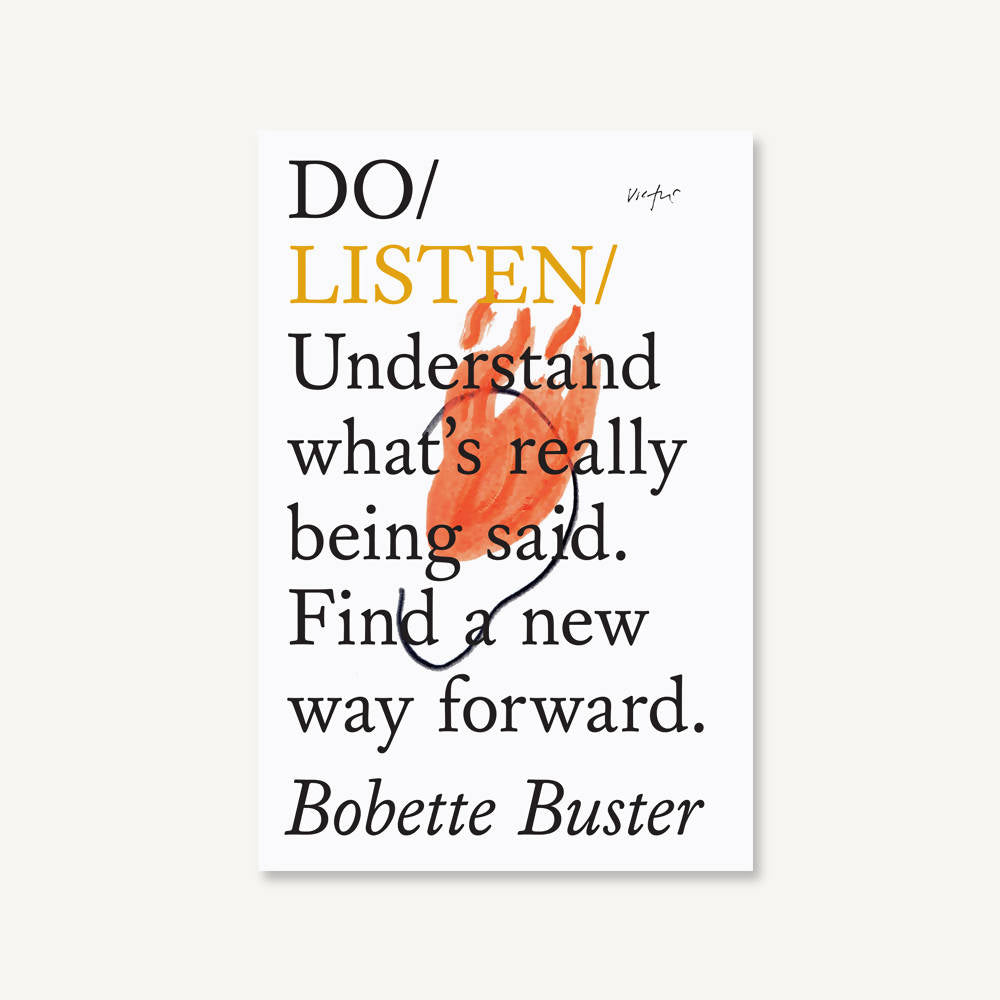 Do Listen - Understand what's really being said. Find a new way forward