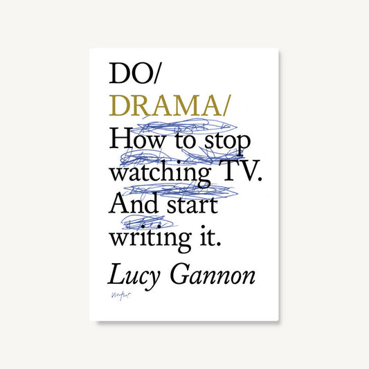 Do Drama - How to stop watching TV. And start writing it